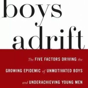 Boys Adrift: The Five Factors Driving the Growing